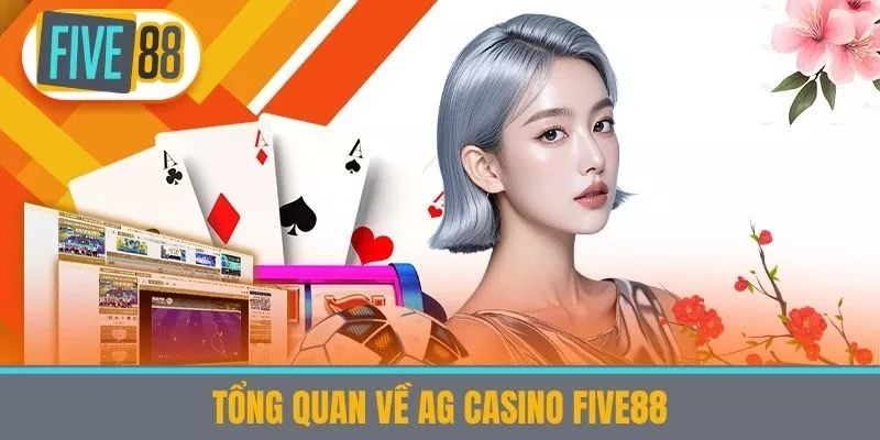 Tổng Quan Về AG Casino five88