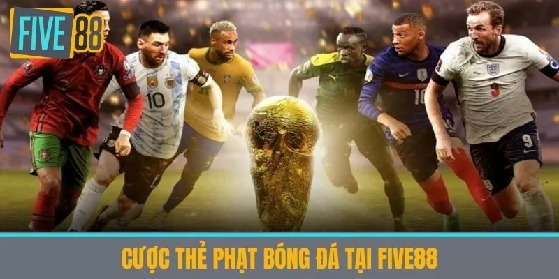 Cược Thẻ Phạt Bóng Đá tại Five88