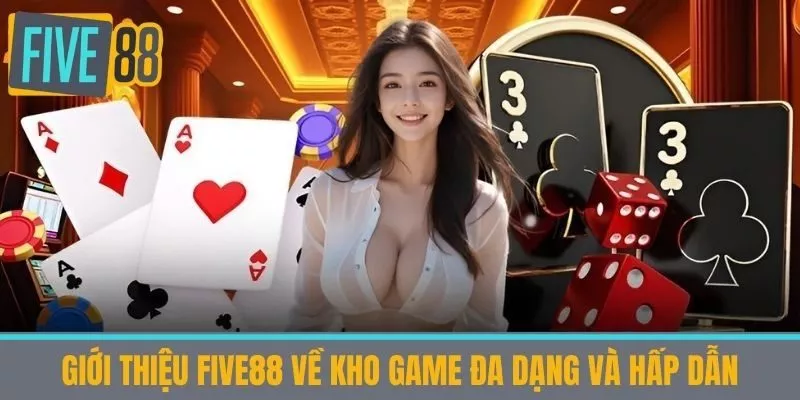 Giới thiệu five88 về kho Game Đa Dạng và Hấp Dẫn