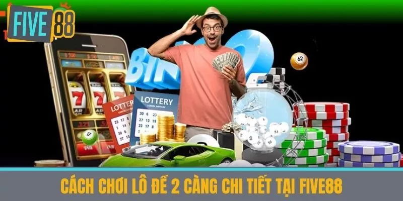 Cách chơi lô đề 2 càng chi tiết tại Five88