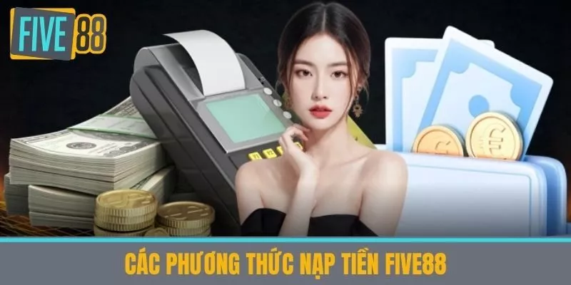 Các phương thức nạp tiền Five88