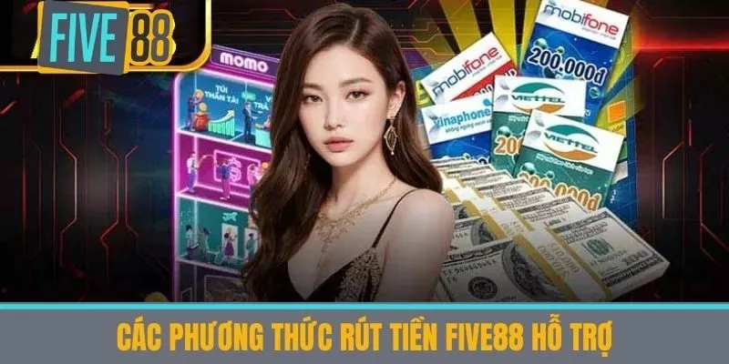 Các phương thức rút tiền Five88 hỗ trợ