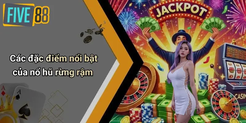 Các đặc điểm nổi bật của nổ hũ rừng rậm