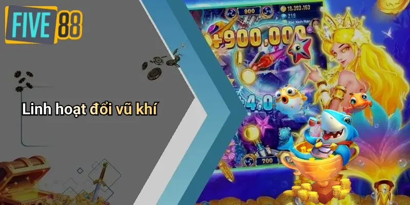 Linh hoạt đổi vũ khí