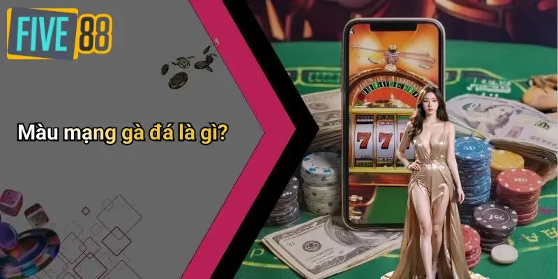 Màu mạng gà đá là gì?