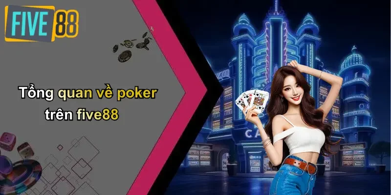 Tổng quan về poker trên five88